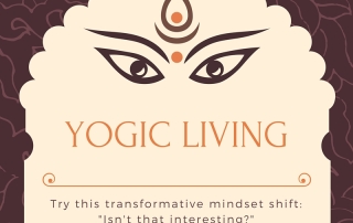 Yogic Living 101: Try this Transformative Mindset Shift