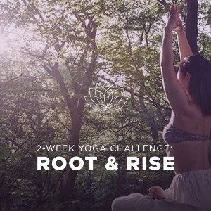 2-Week Yoga Challenge: Root and Rise