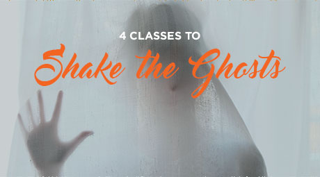 4 Classes to Shake The Ghosts
