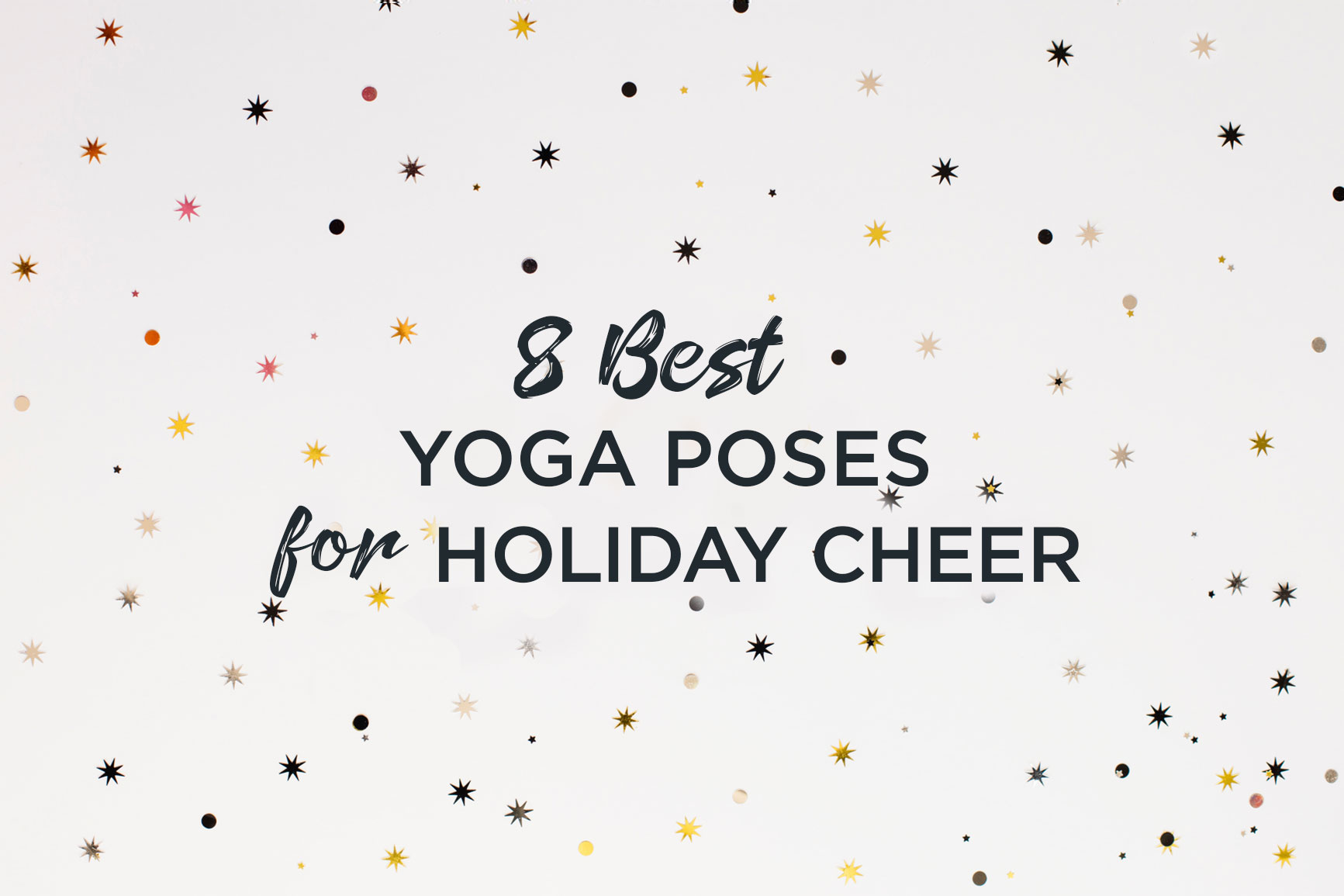 8 Best Yoga Poses for Holiday Cheer