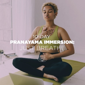 10-Day Pranayama Immersion: Just Breathe