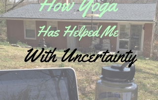 How Yoga Has Helped Me with Uncertainty