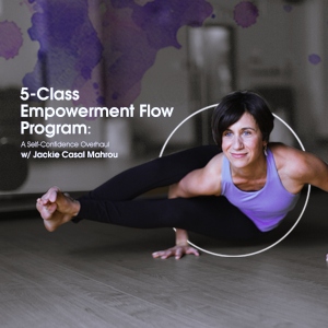 5-Day Empowerment Flow Program: A Self-Confidence Overhaul with Jackie Casal Mahrou