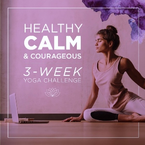 How to Stay Healthy, Calm & Courageous During COVID-19