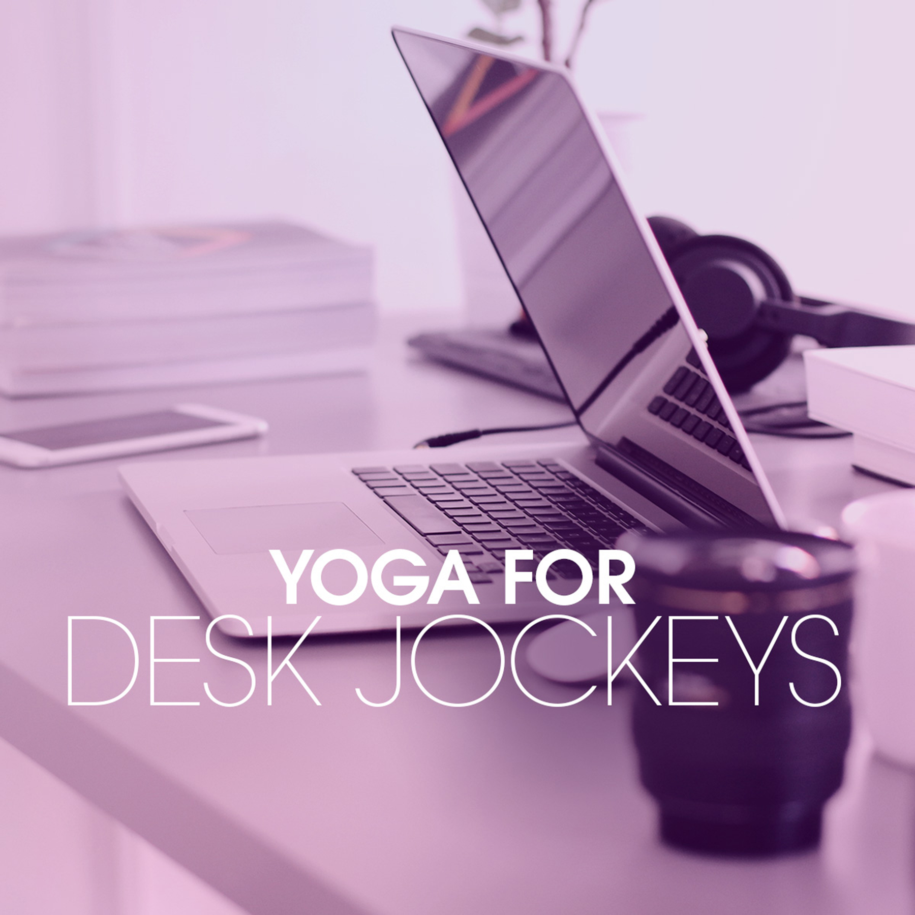 Yoga for Desk Jockeys