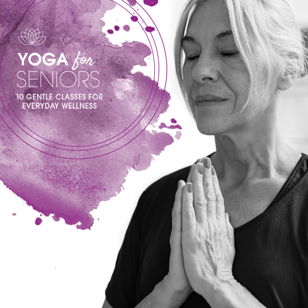 Yoga for Seniors: 10 Gentle Classes for Everyday Wellness