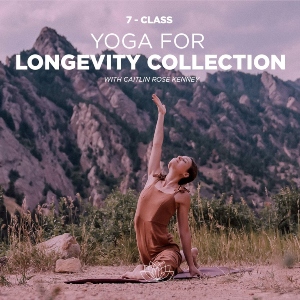 Yoga for Longevity: 7-Class Program with Caitlin Rose Kenney