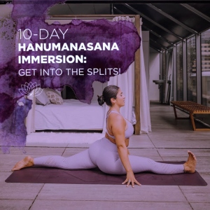 10-Day Hanumanasana Immersion: Get into the Splits!