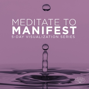 Meditate to Manifest: 5-Day Visualization Series