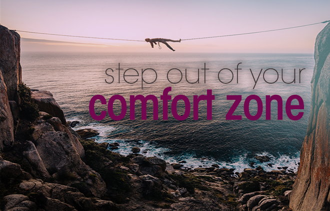 Step Outside Your Comfort Zone