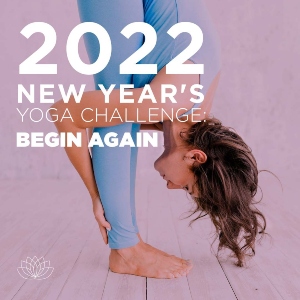 Manifest Your Intentions with our 22-day 2022 New Year's Yoga Challenge: Begin Again